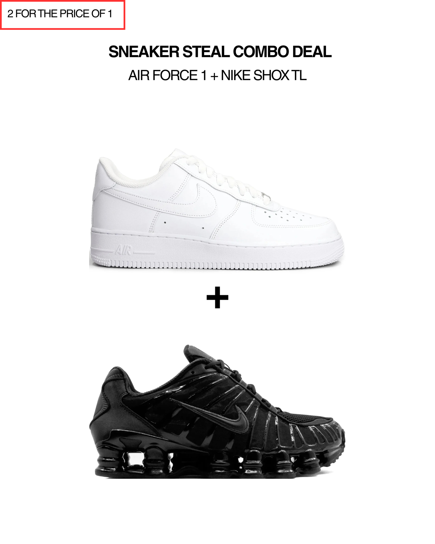 Sneaker Steal Combo Deal - Nike Air Force 1 + Nike Shox TL